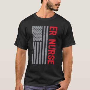 American Flag Emergency Room Er Nurse Patriotic He T-Shirt