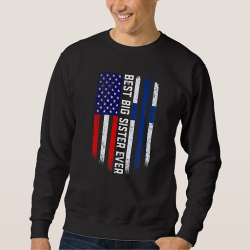 American Flag  Finland Flag Best Big Sister Ever  Sweatshirt