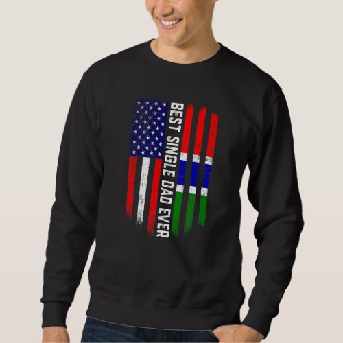 American Flag  Gambia Flag Best Single Dad Ever F Sweatshirt