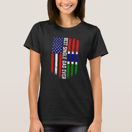 American Flag  Gambia Flag Best Single Dad Ever F T_Shirt