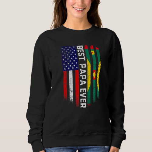 American Flag  Grenada Flag Best Papa Ever Family Sweatshirt
