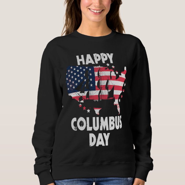 American Flag Happy Columbus Day Sweatshirt (Front)