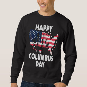 American Flag Happy Columbus Day Sweatshirt