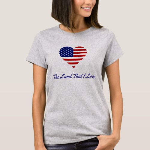 American Flag Heart America The Land That I Love T_Shirt