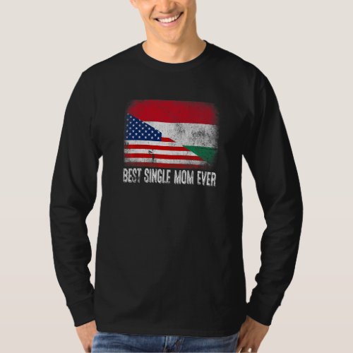 American Flag  Hungary Flag Best Single Mom Ever  T_Shirt
