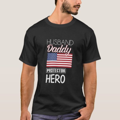 American Flag Husband Daddy Protector Hero Father T_Shirt