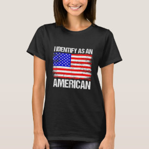 American Flag I Identify As An American T-Shirt