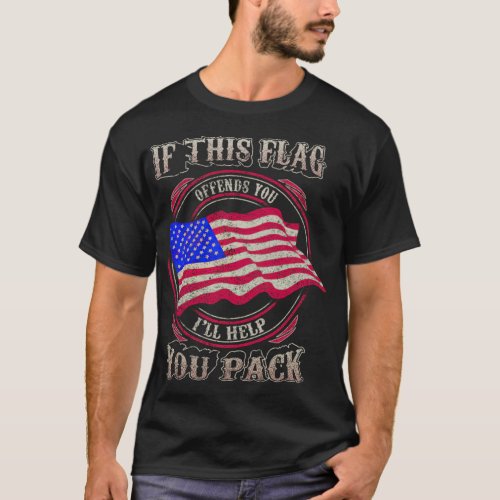 American Flag If this flag offends you ill help T T_Shirt