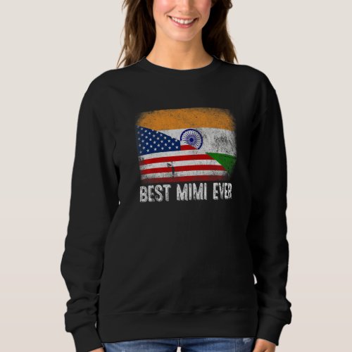 American Flag  India Flag Best Mimi Ever Family Sweatshirt