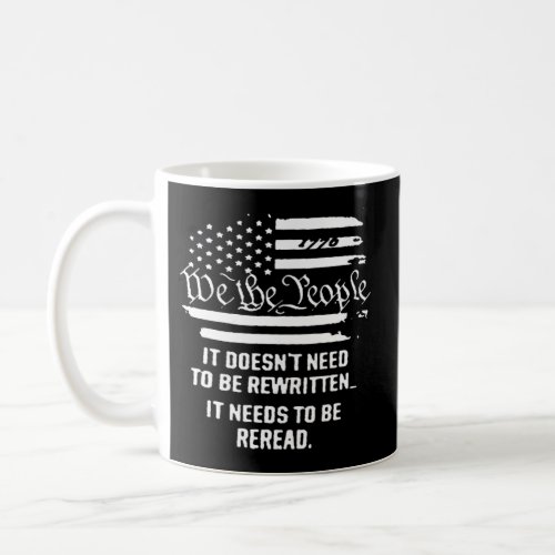 American Flag It Needs To Be Reread We The People  Coffee Mug