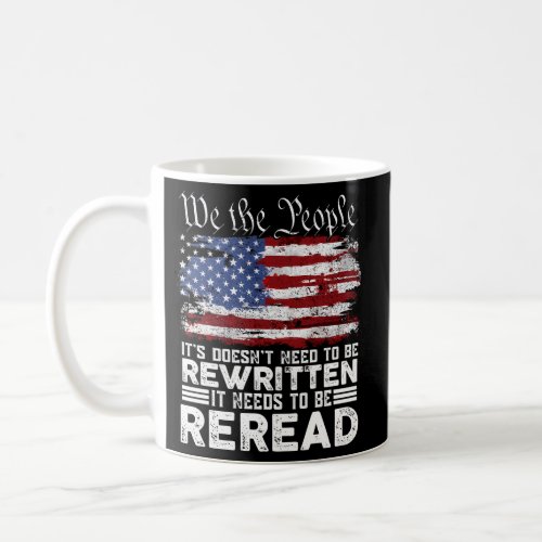 American Flag It Needs To Be Reread We The People Coffee Mug