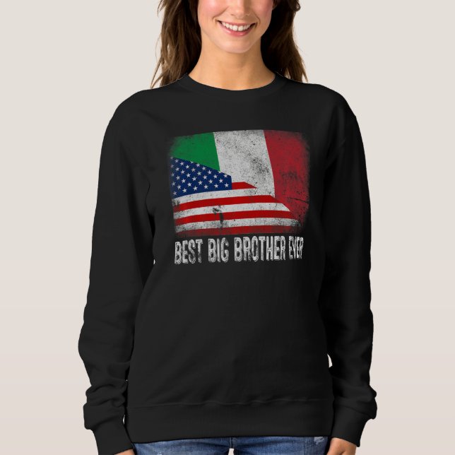 American Flag & Italy Flag Best Big Brother Ever F Sweatshirt (Front)