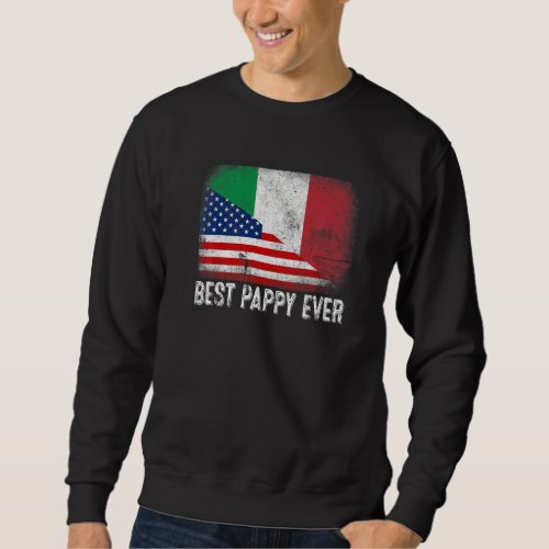 American Flag  Italy Flag Best Pappy Ever Family Sweatshirt