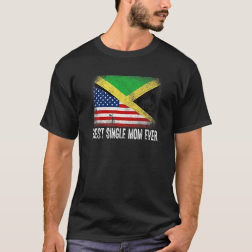 American Flag  Jamaica Flag Best Single Mom Ever  T_Shirt
