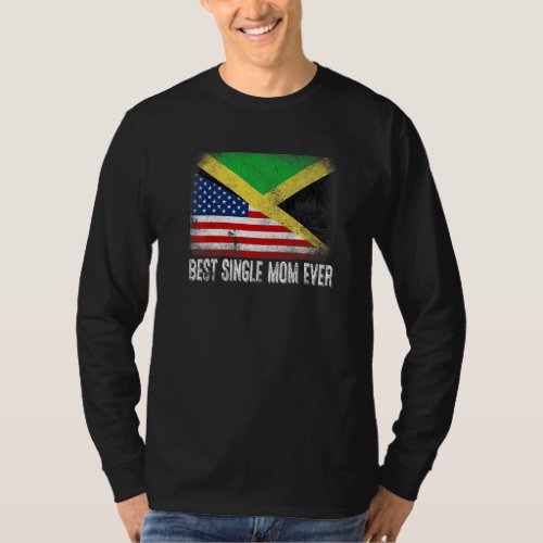 American Flag  Jamaica Flag Best Single Mom Ever  T_Shirt