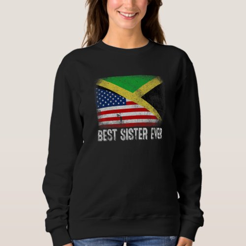 American Flag  Jamaica Flag Best Sister Ever Fami Sweatshirt