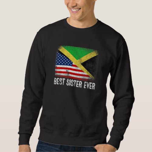 American Flag  Jamaica Flag Best Sister Ever Fami Sweatshirt