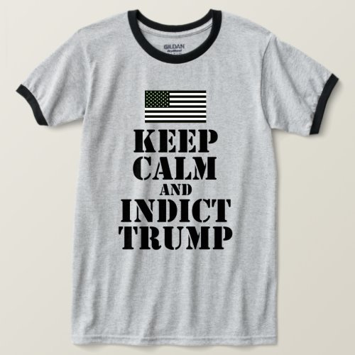 American Flag Keep Calm and Indict Trump T_Shirt