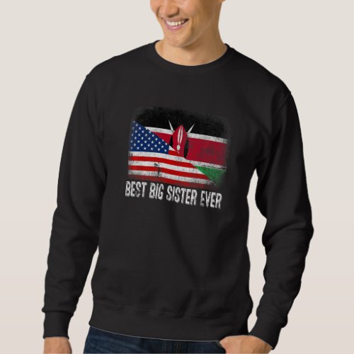 American Flag  Kenya Flag Best Big Sister Ever Fa Sweatshirt