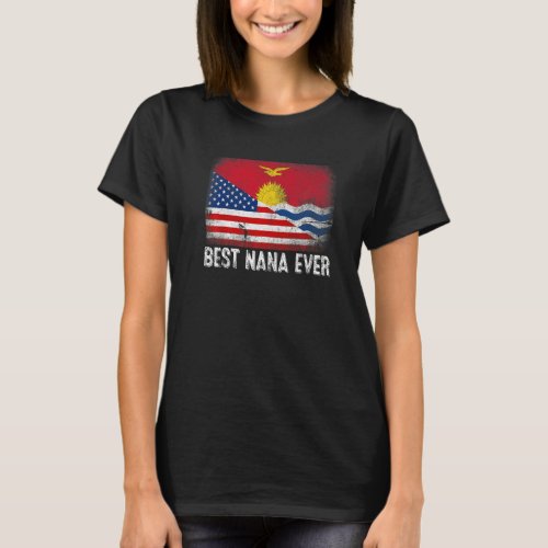 American Flag  Kiribati Flag Best Nana Ever Famil T_Shirt