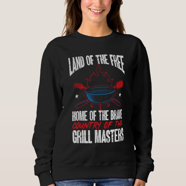 American Flag Land Of The Free Grill Master 4th Of Sweatshirt (Front)