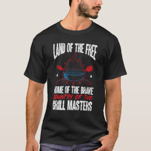 American Flag Land Of The Free Grill Master 4th Of T-Shirt