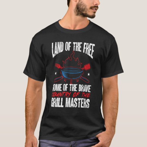 American Flag Land Of The Free Grill Master 4th Of T_Shirt