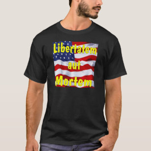 American Flag Libertatem aut Mortem (Latin for T-Shirt