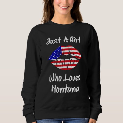 American Flag Lips Just A Girl Who Loves Montana Sweatshirt
