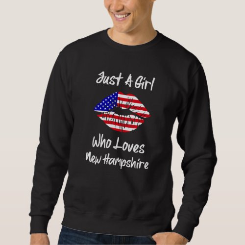 American Flag Lips Just A Girl Who Loves New Hamps Sweatshirt