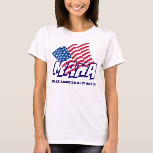 American Flag MAHA MAKE AMERICA HOLY AGAIN T_Shirt