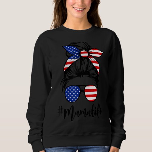 American Flag Mama Life Messy Bun Mothers Day 4th Sweatshirt