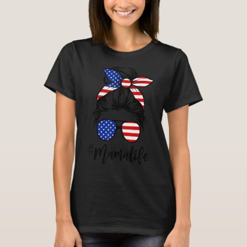 American Flag Mama Life Messy Bun Mothers Day 4th T_Shirt