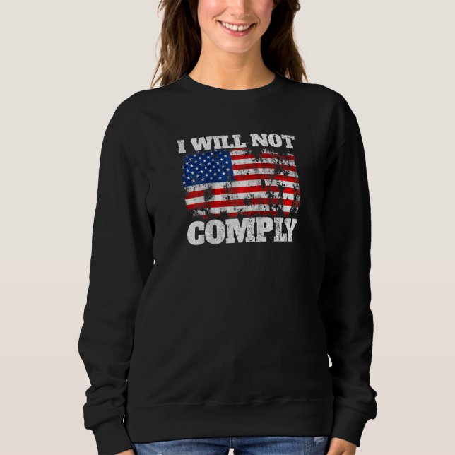 American Flag Medical Freedom I Will Not Comply Ra Sweatshirt (Front)