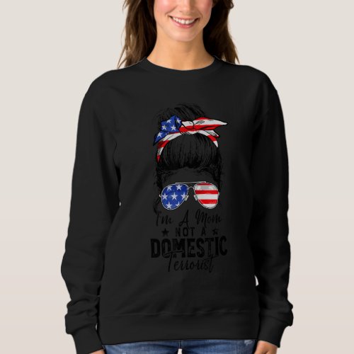 American Flag Messy Bun Im A Mom Not A Domestic T Sweatshirt