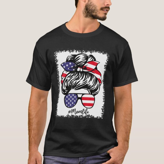 American Flag Mom Life Bleached Mother's 4Th Of Ju T-Shirt (Front)