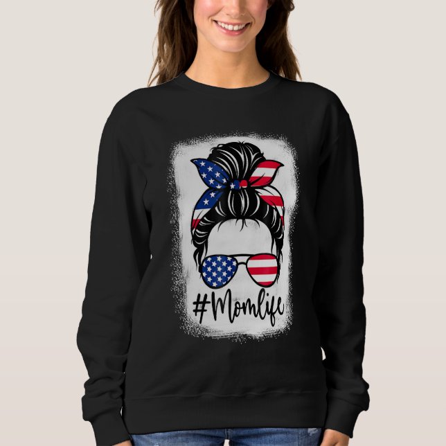 American Flag Mom Life Bleached Mothers 4th Of Jul Sweatshirt (Front)