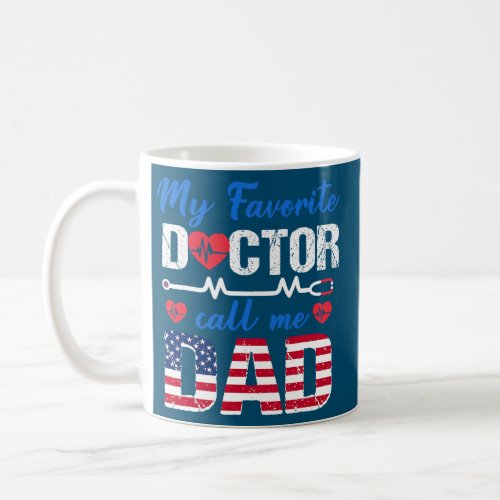 American Flag My Favorite Doctor Calls Me Dad 4th Coffee Mug