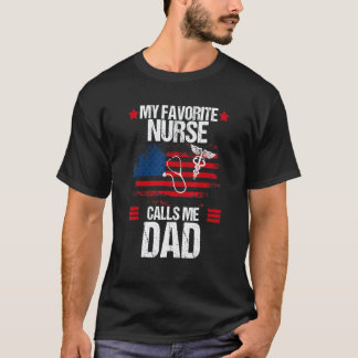 American Flag My Favorite Nurse Calls Me Dad Fathe T-Shirt