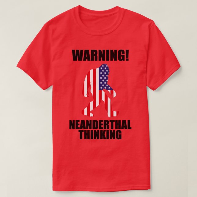 American Flag Neanderthal Thinking for Proud Neand T-Shirt (Design Front)