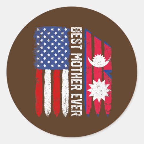 American Flag Nepal Flag Best Mother Ever Classic Round Sticker