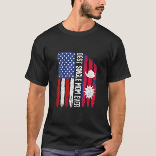 American Flag Nepal Flag Best Single Mom Ever Patr T_Shirt