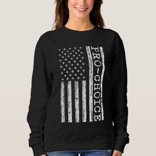 American Flag Pro Choice Womens Safe Legal Aborti Sweatshirt