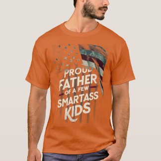 American flag Proud Father Of A Few Smartass Kids  T-Shirt