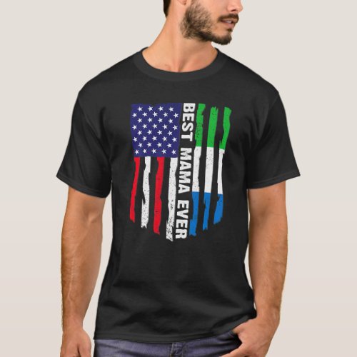 American Flag Sierra Leone Flag Best Mama Ever Fam T_Shirt
