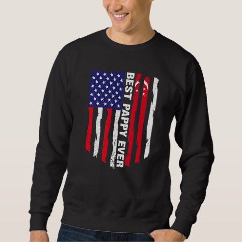 American Flag  Singapore Flag Best Pappy Ever Fam Sweatshirt