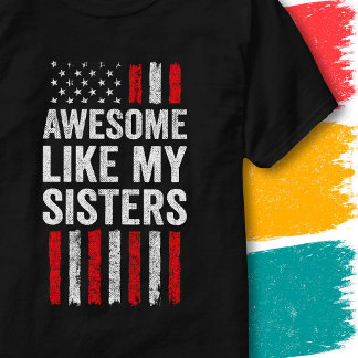 American Flag Stars Stripe Awesome Like My Sisters T-Shirt