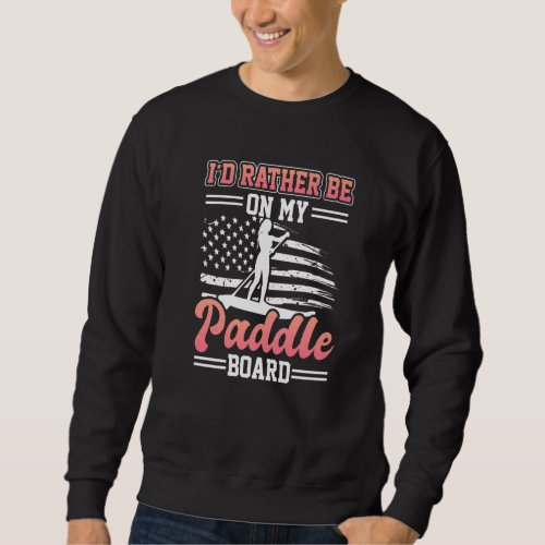 American Flag Sup Stand Up Paddle Board Paddleboar Sweatshirt