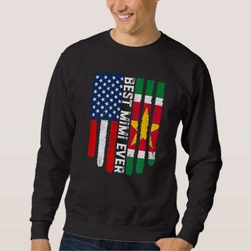 American Flag  Suriname Flag Best Mimi Ever Famil Sweatshirt
