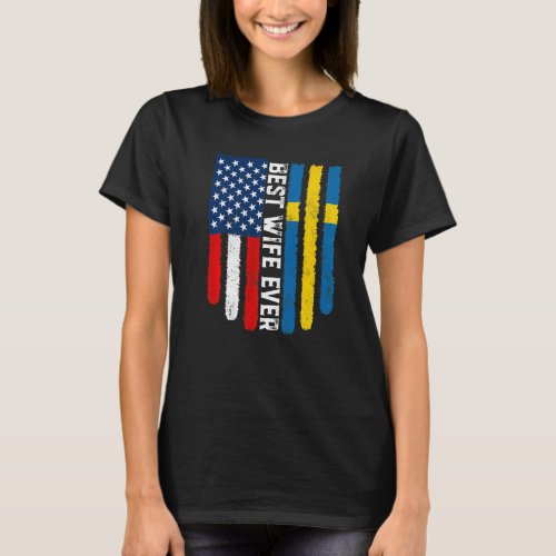 American Flag  Sweden Flag Best Wife Ever Family T_Shirt
